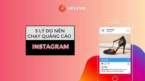 5 lý do nên chạy quảng cáo Instagram