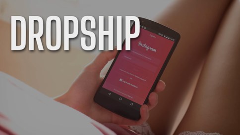 Phần 1: Tại sao nên Dropship trên Instagram